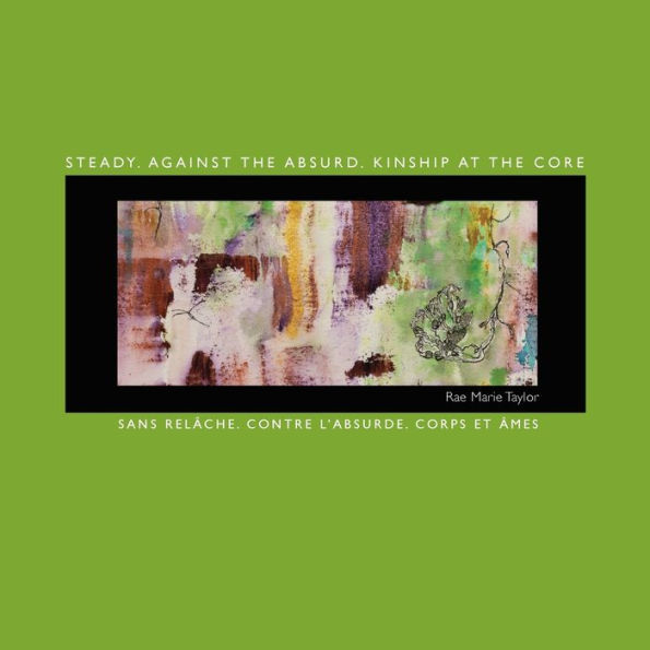 Steady. Against the Absurd. Kinship at the Core: Sans relï¿½che. Contre l'absurde. Corps et ï¿½mes