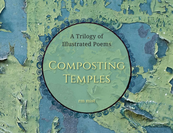 Composting Temples: A Trilogy of Illustrated Poems