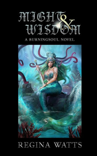 Might & Wisdom: Book III of The Burningsoul Saga