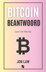 Title: Bitcoin Beantwoord: Leer oor Bitcoin, Author: Jon Law