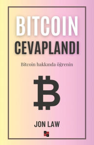 Title: Bitcoin Cevaplandı: Bitcoin hakkında ï¿½ğrenin, Author: Jon Law