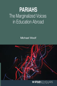 Title: PARIAHS: Marginalized Voices in Education Abroad:, Author: Michael Woolf