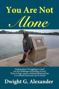 Title: You Are Not Alone, Author: Dwight G Alexander