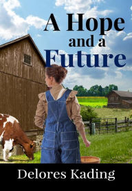 Title: A Hope and a Future, Author: Delores Kading