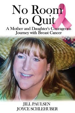 No Room to Quit: A Mother and Daughter's Courageous Journey with Breast Cancer