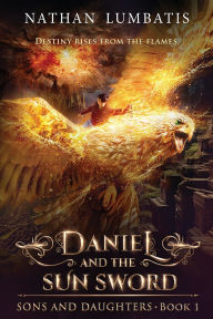 Title: Daniel and the Sun Sword: United States, Author: Nathan Lumbatis