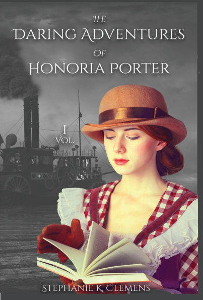 The Daring Adventures of Honoria Porter: Volume 1