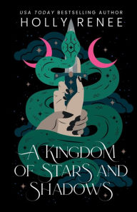 Title: A Kingdom of Stars and Shadows Special Edition, Author: Holly Renee