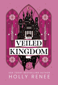 Free download audio books ipod The Veiled Kingdom: B&N Exclusive Edition CHM ePub (English Edition) 9781957514413 by Holly Renee