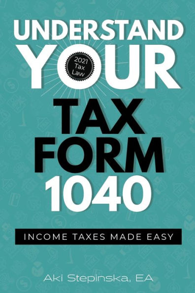 Understand Your Tax Form 1040: Income Taxes Made Easy