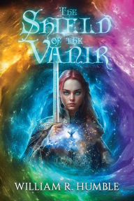 Title: Shield of the Vanir: The Lost Chronicles, Author: William R Humble