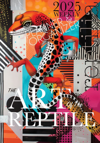 The Art of the Reptile 2025 Weekly Planner and Organizer: A Weird & Wonderful Way to Celebrate Your Love of Herpetofauna and Fine Art.