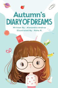 Title: Autumn's Diary of Dreams, Author: Alexandra Andras
