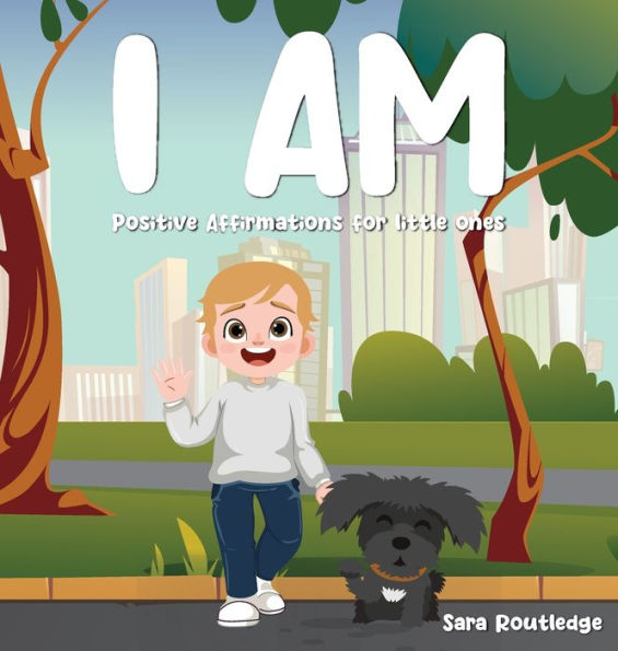 I Am: Positive Affirmations For Little Ones