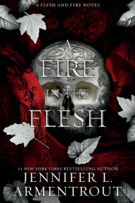 Amazon kindle book downloads free A Fire in the Flesh: A Flesh and Fire Novel by Jennifer L. Armentrout 9781957568560 CHM PDF