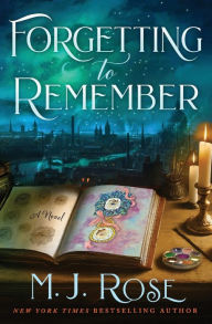 Title: Forgetting to Remember, Author: M J Rose