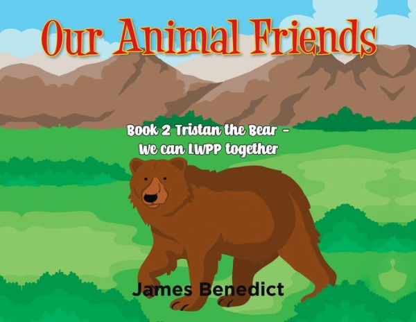 Our Animal Friends: Book 2 Tristan the Bear - We Can LWPP together