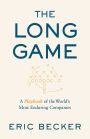 The Long Game: A Playbook of the World's Most Enduring Companies