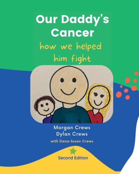Our Daddy's Cancer, How We Helped Him Fight: Second Edition: