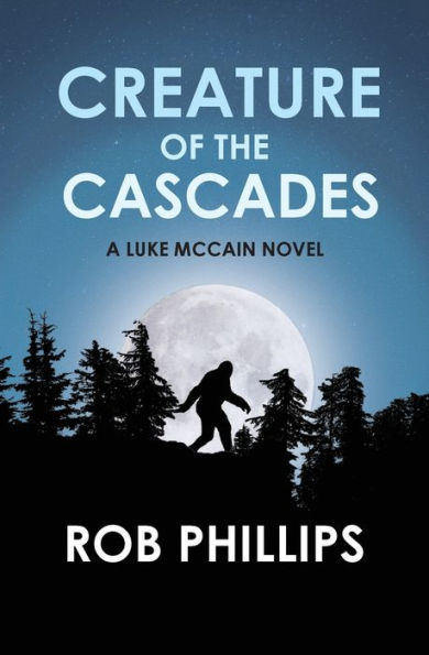 Creature of the Cascades: A Luke McCain Novel