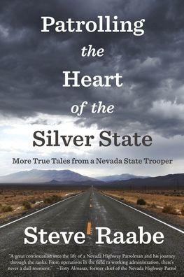 Patrolling the Heart of the Silver State: More True Tales from a Nevada State Trooper