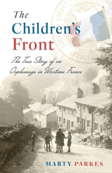 The Children's Front: Story of an Orphanage Wartime France