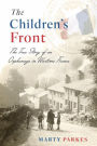 The Children's Front: The Story of an Orphanage in Wartime France