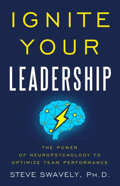 Ignite Your Leadership: The Power Of Neuropsychology To Optimize Team Performance
