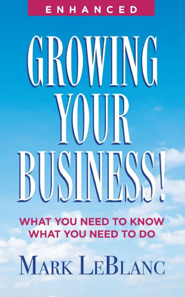 Growing Your Business!: What You Need to Know Do
