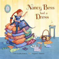 Download english book free pdf Nancy Bess Had a Dress by Claire Noland, Angela C. Hawkins 9781957655239