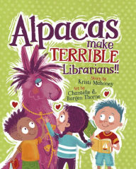 Title: Alpacas Make Terrible Librarians, Author: Kristi Mahoney