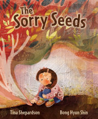 Download books google books pdf The Sorry Seeds by Tina Shepardson, Bong Hyun Shin iBook ePub