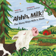 Title: Ahhh, Milk!: The Many Ways Milk is Made, Author: Abbe Starr