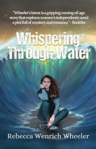 Title: Whispering Through Water, Author: Rebecca Wenrich Wheeler