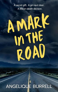 Title: A Mark in the Road, Author: Angelique Burrell