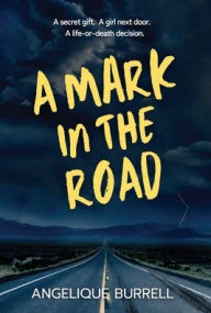 Title: A Mark in the Road, Author: Angelique Burrell