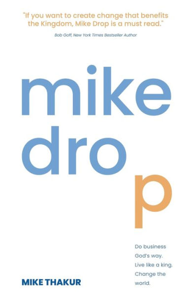 Mike Drop: Do Business God's Way. Live Like a King. Change the World