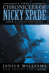 Title: Legacy of Nicky Spade: Book 2: It's in the Genes, Author: Janice Williams