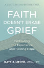 Faith Doesn't Erase Grief: Embracing the Experience and Finding Hope