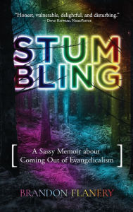 Free mp3 audio books free downloads Stumbling: A Sassy Memoir about Coming Out of Evangelicalism RTF by Brandon Flanery, Brandon Flanery (English Edition) 9781957687278