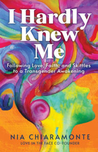 Downloading google books as pdf mac I Hardly Knew Me: Following Love, Faith, and Skittles to a Transgender Awakening 