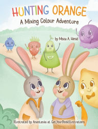 Title: Hunting Orange: A Mixing Colour Adventure, Author: Moza A Himid