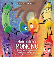 Title: Multicolored Monono: Finding the courage to shine when you're one of a kind., Author: Nicole Todd Bailey