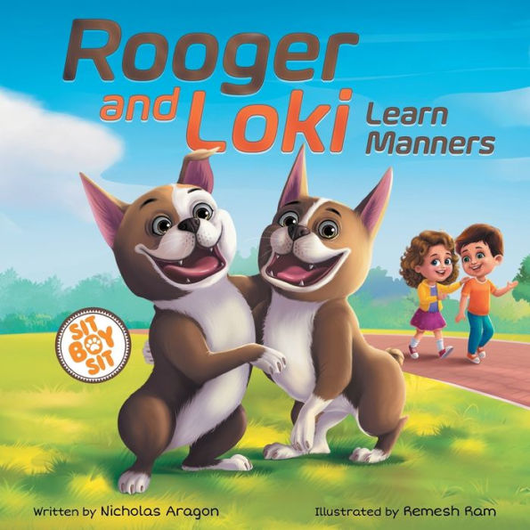 Rooger and Loki Learn Manners: Sit, Boy, Sit. A Children's Story about Dogs, Kindness Family