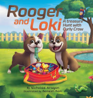 Title: Rooger and Loki: A Treasure Hunt with Curly Crow, Author: Nicholas Aragon
