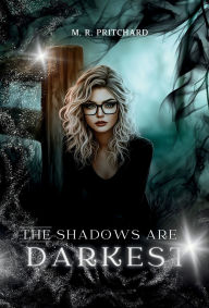 Title: The Shadows are Darkest, Author: M R Pritchard