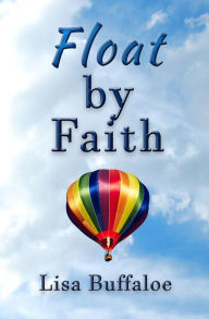 Title: Float by Faith, Author: Lisa Buffaloe