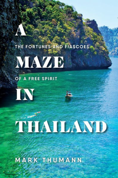 a Maze Thailand: The Fortunes and Fiascoes of Free Spirit