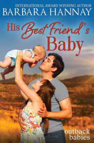 Title: His Best Friend's Baby, Author: Barbara Hannay