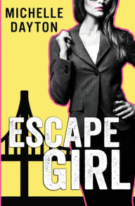 Title: Escape Girl, Author: Michelle Dayton